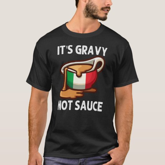 Het is Gravy Sauce Niet Grappig Italiaanse Food Lo T-shirt (Voorkant)