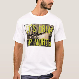 Het is Grim in het noorden T-shirt