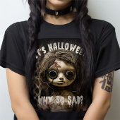 Het is Halloween waarom zo trieste spookpop T-shirt