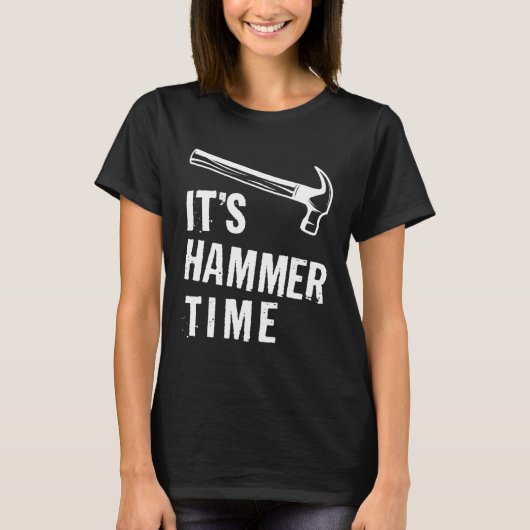 Het is Hammer Time Timmerwerk Handyman Ca T-shirt (Voorkant)