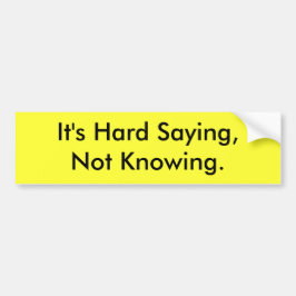 Het is hard Gezegde dat geen Bumpersticker kent