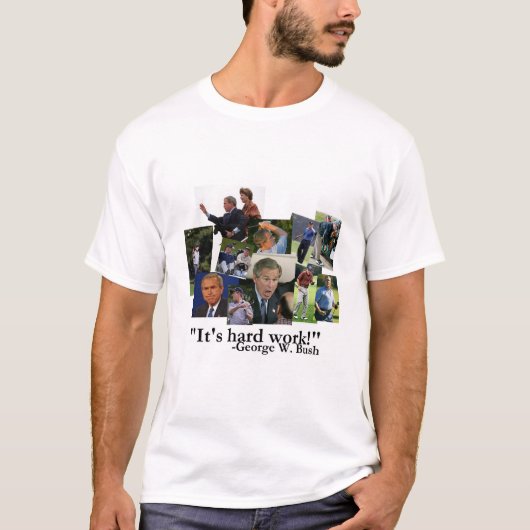 "Het is hard werken!" T-shirt (Voorkant)
