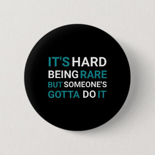 Het is hard zijn Zelden, maar iemand - Zeldzame zi Ronde Button 5,7 Cm