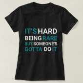 Het is hard zijn Zelden, maar iemand - Zeldzame zi T-shirt (Design voorkant)