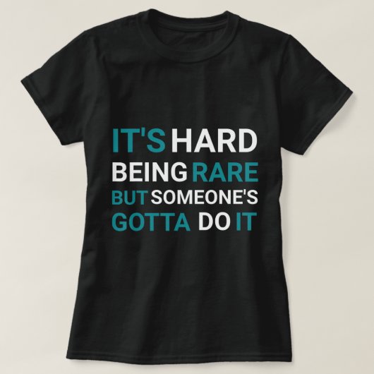 Het is hard zijn Zelden, maar iemand - Zeldzame zi T-shirt (Design voorkant)