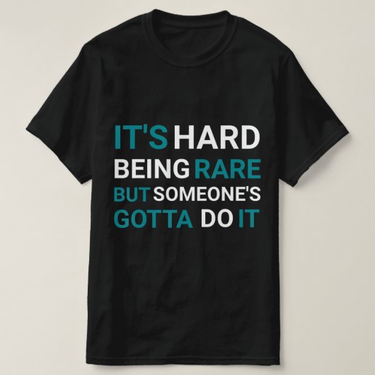 Het is hard zijn Zelden, maar iemand - Zeldzame zi T-shirt (Design voorkant)