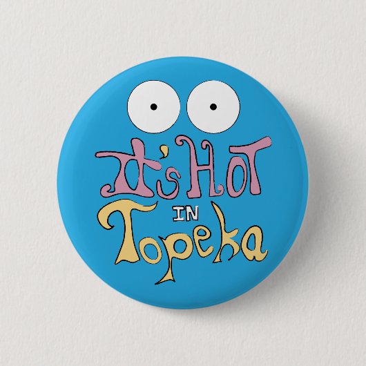 Het is heet in Topeka Ronde Button 5,7 Cm (Voorkant)
