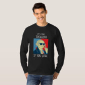 Het is het enige verraad als je George Washington  T-shirt (Voorkant volledig)