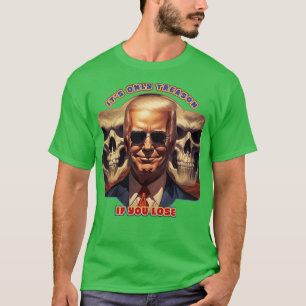 Het is het enige verraad als je Joe Biden verliest T-shirt