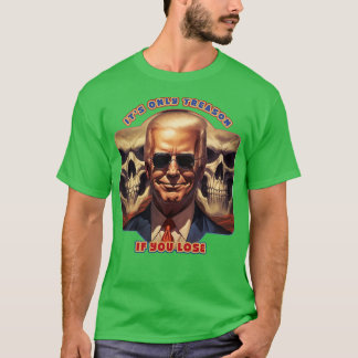 Het is het enige verraad als je Joe Biden verliest T-shirt
