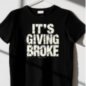 "Het is het geven van Broke T-shirt
