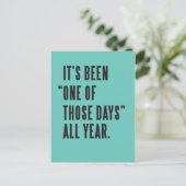 Het is het hele jaar een van die dagen geweest briefkaart (Staand voorkant)