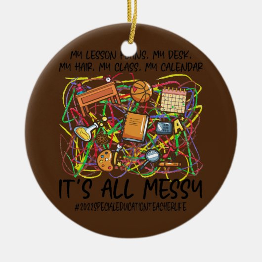 Het is het leven van een leraar speciaal onderwijs keramisch ornament (Voorkant)