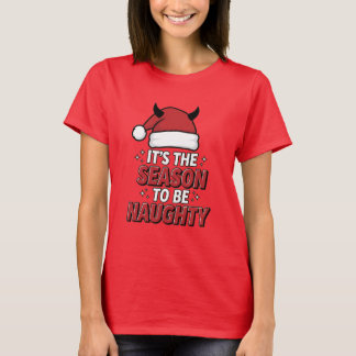 Het is het seizoen om ondeugend te zijn t-shirt