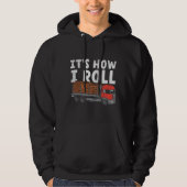 Het is hoe ik de Truckers Gag van het Roll Logger Hoodie (Voorkant)