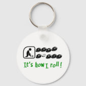 Het is hoe ik rolt sleutelhanger (Voorkant)