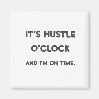 Het is Hustle O'clock Magneet