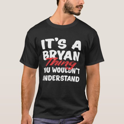 Het is iets Bryan dat je niet zou begrijpen T-shirt (Voorkant)