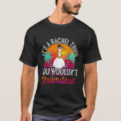 Het is iets rachels dat je niet grappig zou begrij t-shirt (Voorkant)