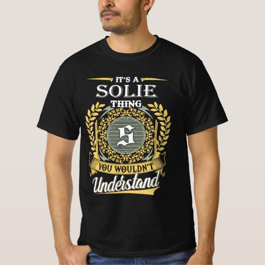 Het Is Iets Solie's Dat Je Niet Kunt Begrijpen T-shirt (Voorkant)