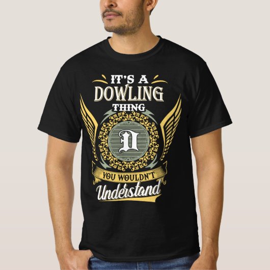 Het Is Iets Van Dowling Dat Je Niet Kunt Begrijpen T-shirt (Voorkant)