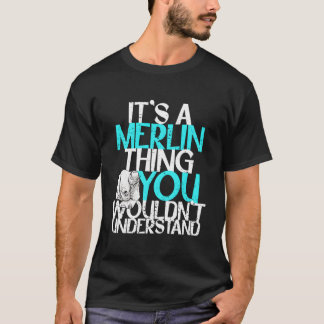 Het Is Iets Van Merlin Dat Je Niet Zult Begrijpen T-shirt