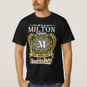 Het Is Iets Van Milton Dat Je Niet Kunt Begrijpen T-shirt