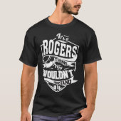 Het is iets van ROGERS dat je niet begrijpt T-shirt (Voorkant)