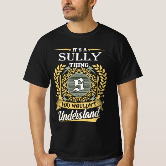 Het Is Iets Voor Sully Dat Je Niet Zou Begrijpen T-shirt (Voorkant)