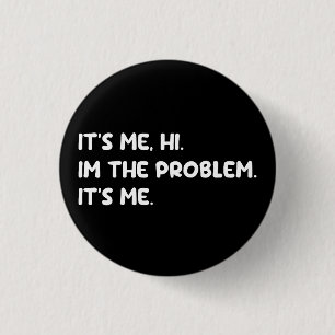 Het Is Ik, Hoi, Ik Ben Het Probleem Grappige Quote Ronde Button 3,2 Cm