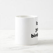 Het is je verjaardag. koffiemok (Center)