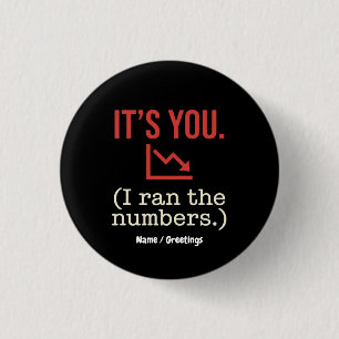 Het is jou, ik heb de cijfers Funny Anti-Valentine Ronde Button 3,2 Cm