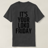 Het is jouw look vrijdag t-shirt (Design voorkant)