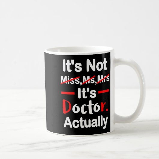 Het is juffrouw mevr dokter - grappige afstuderen koffiemok (Rechts)