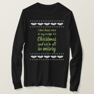 Het is Kerstmis en we zijn allemaal in ellende T-shirt
