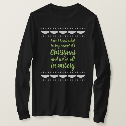 Het is Kerstmis en we zijn allemaal in ellende T-shirt (Design voorkant)