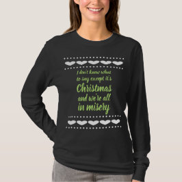 Het is Kerstmis en we zijn allemaal in ellende T-shirt