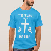 Het is klaar - Mic Drop T-shirt (Voorkant)