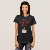 Het is Koffie O' Clock T-shirt (Voorkant volledig)