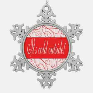 Het is koud buiten tin sneeuwvlok ornament