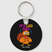 Het is Leg Day Funny Turkije Thanksgiving Vakantie Sleutelhanger (Voorkant)