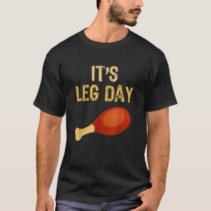 Het is Leg Day Funny Workout Gym Turkije Thanksgiv T-shirt