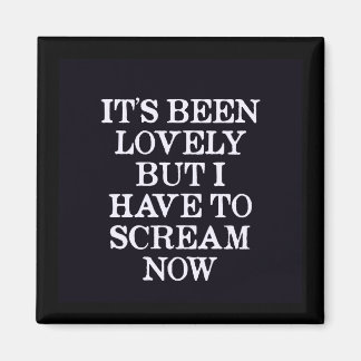 Het is leuk geweest, maar ik moet nu schreeuwen magneet