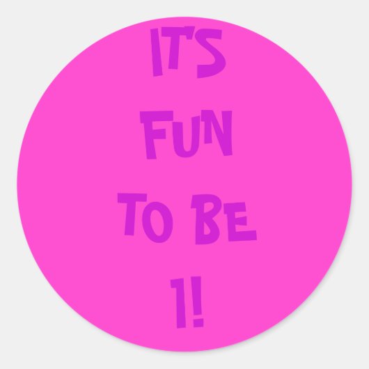 HET IS LEUK OM 1 TE ZIJN! RONDE STICKER (Voorkant)