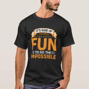 Het is leuk om het onmogelijke te doen Quote T-shirt