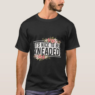 Het is leuk om te worden gekneed grappige massage t-shirt