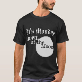 Het is maandag Howl op de maan achtergrond T-Shirt