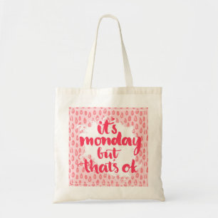 Het is maandag, maar dat is oké tote bag
