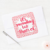 Het is maandag, maar dat is oké vierkante sticker (Envelop)