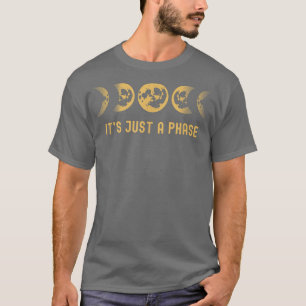Het is maar een fasemonfase ruimtevaartwetenschaps t-shirt